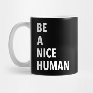 Be A Nice Human Mug